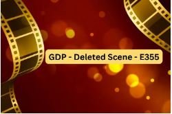 GDP – Deleted Scene – E355